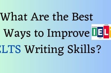 What Are the Best Ways to Improve IELTS Writing Skills