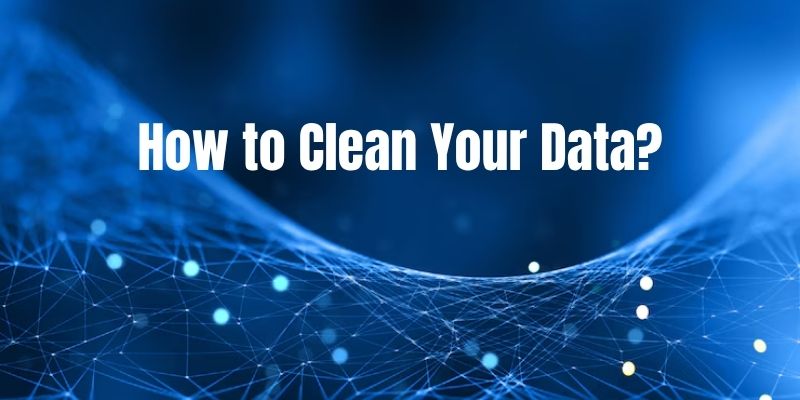 How to Clean Your Data
